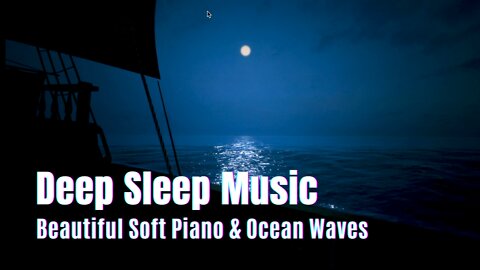 Deep Sleep Music 😴 Beautiful Soft Piano Music 🎶 with Ocean Wave Sounds