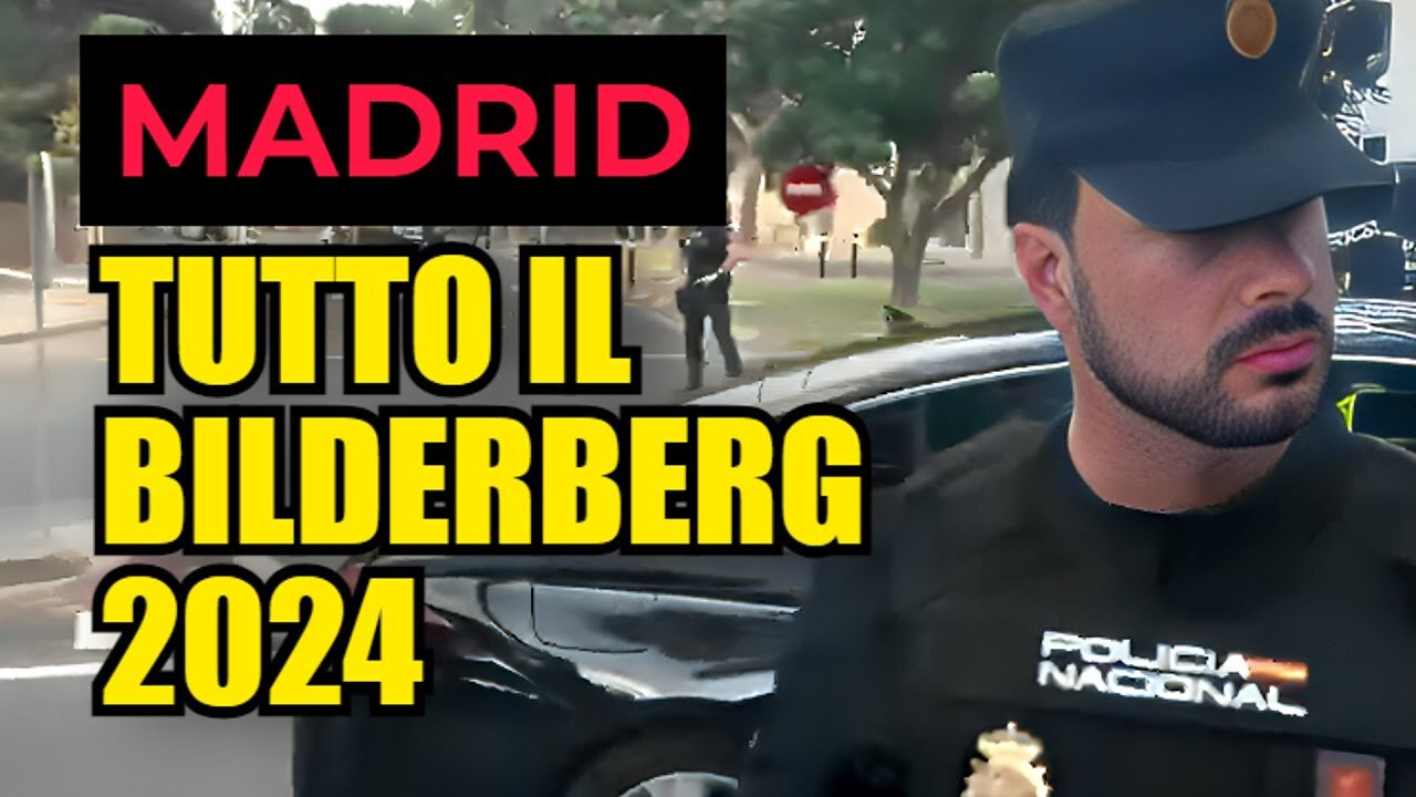 TUTTA LA RIUNIONE DEL CLUB BILDERBERG 2024 a MADRID in Spagna 30 MAGGIO-2 GIUGNO 2024 DOCUMENTARIO il 70°meeting dei padroni del mondo,presenti uomini della NATO,dei servizi segreti è una riunione annuale che si tiene dal 1954