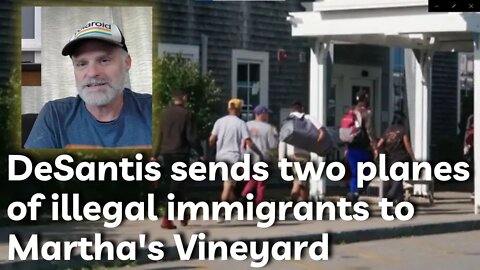 DeSantis sends two planes of illegal immigrants to Martha's Vineyard