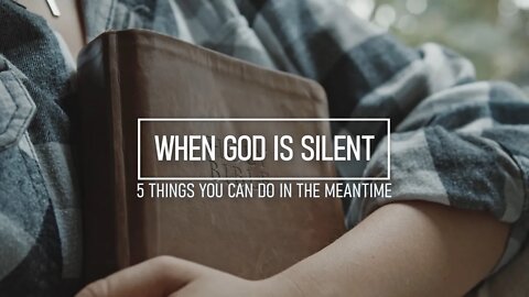 What To Do When God Is Silent