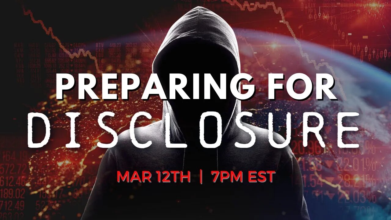 PREPARING FOR DISCLOSURE | Live on March 12TH @ 7PM EST