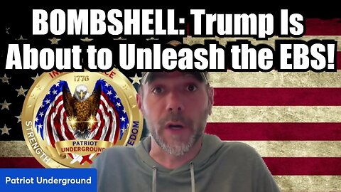 New Patriot Underground - BOMBSHELL: Trump Is About to Unleash the EBS!