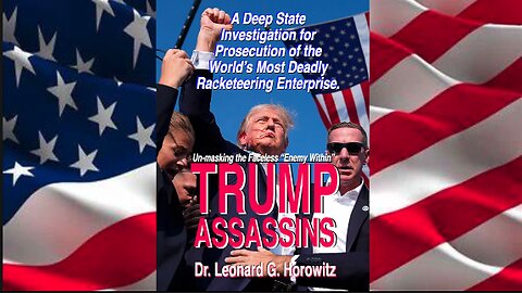 TRUMP ASSASSINS: A Deep State Investigation for Prosecution of the World’s Most Deadly Racket