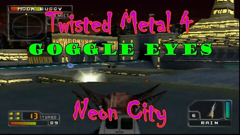 Twisted Metal 4: Neon City **Goggle Eyes**