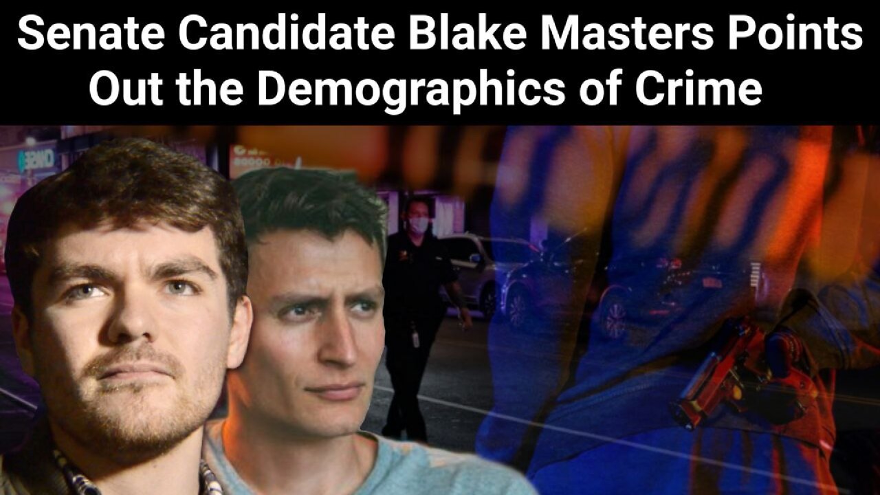 Nick Fuentes || Senate Candidate Blake Masters Points Out the Demographics of Crime