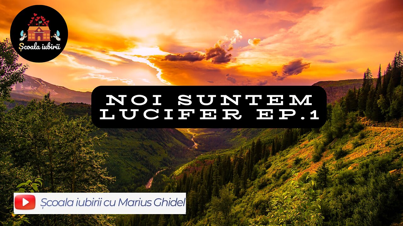 Noi suntem Lucifer Ep.1 - Scoala Iubirii Divine - Marius Ghidel