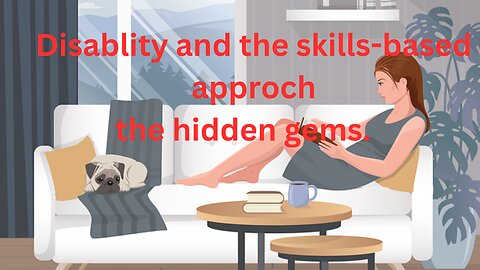 Disability and the skills based approch the hidden gems