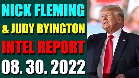 NICK FLEMING & JUDY BYINGTON LATE NIGHT INTEL REPORT (AUGUST 30, 2022)