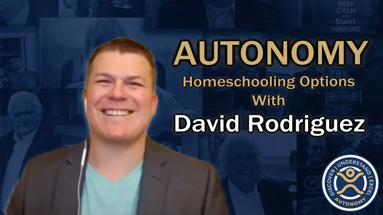 Homeschooling Options with David Rodriguez | AUTONOMY Conversations