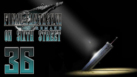 Final Fantasy VII Remake on 6th Street Part 36