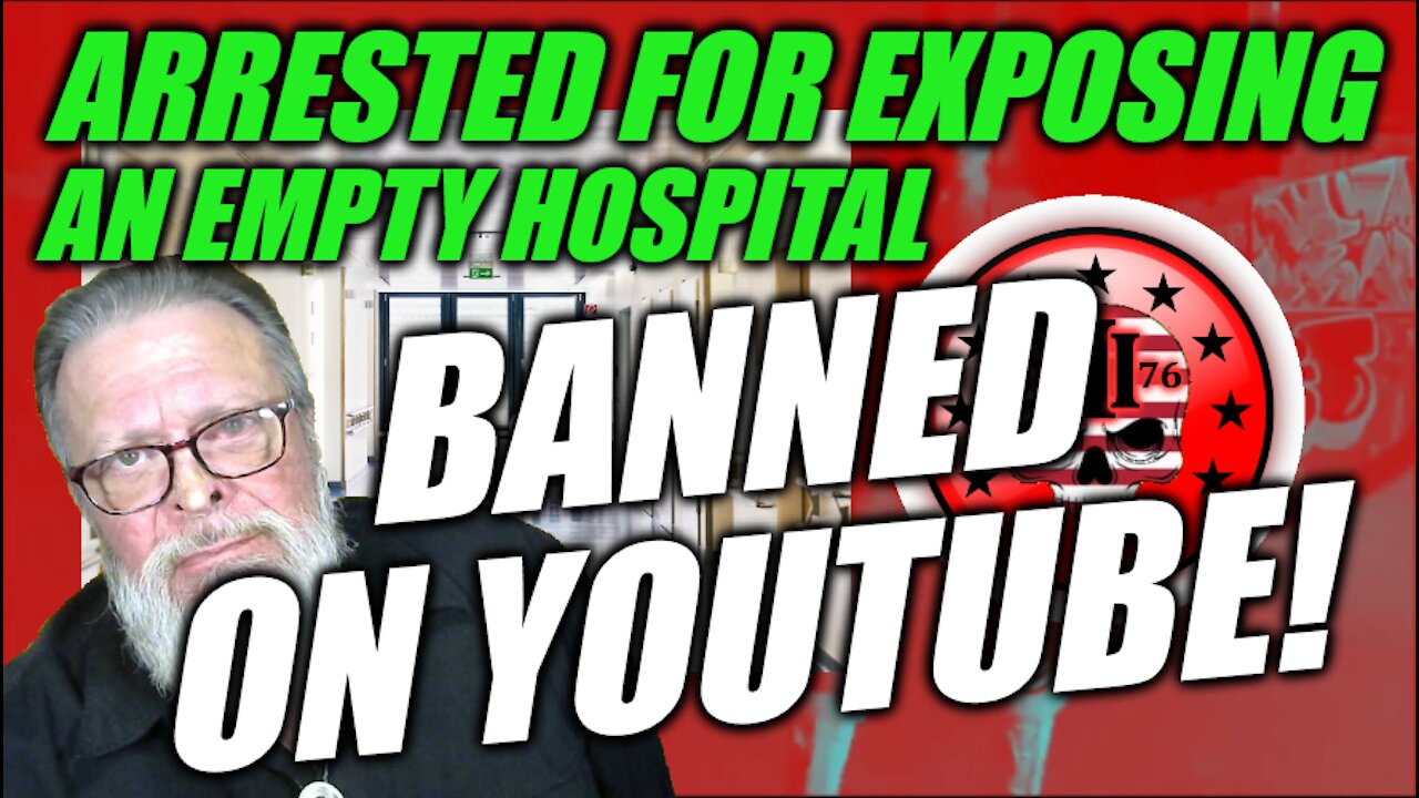 BANNED ON YOUTUBE: Arrested For Exposing An Empty Hospital