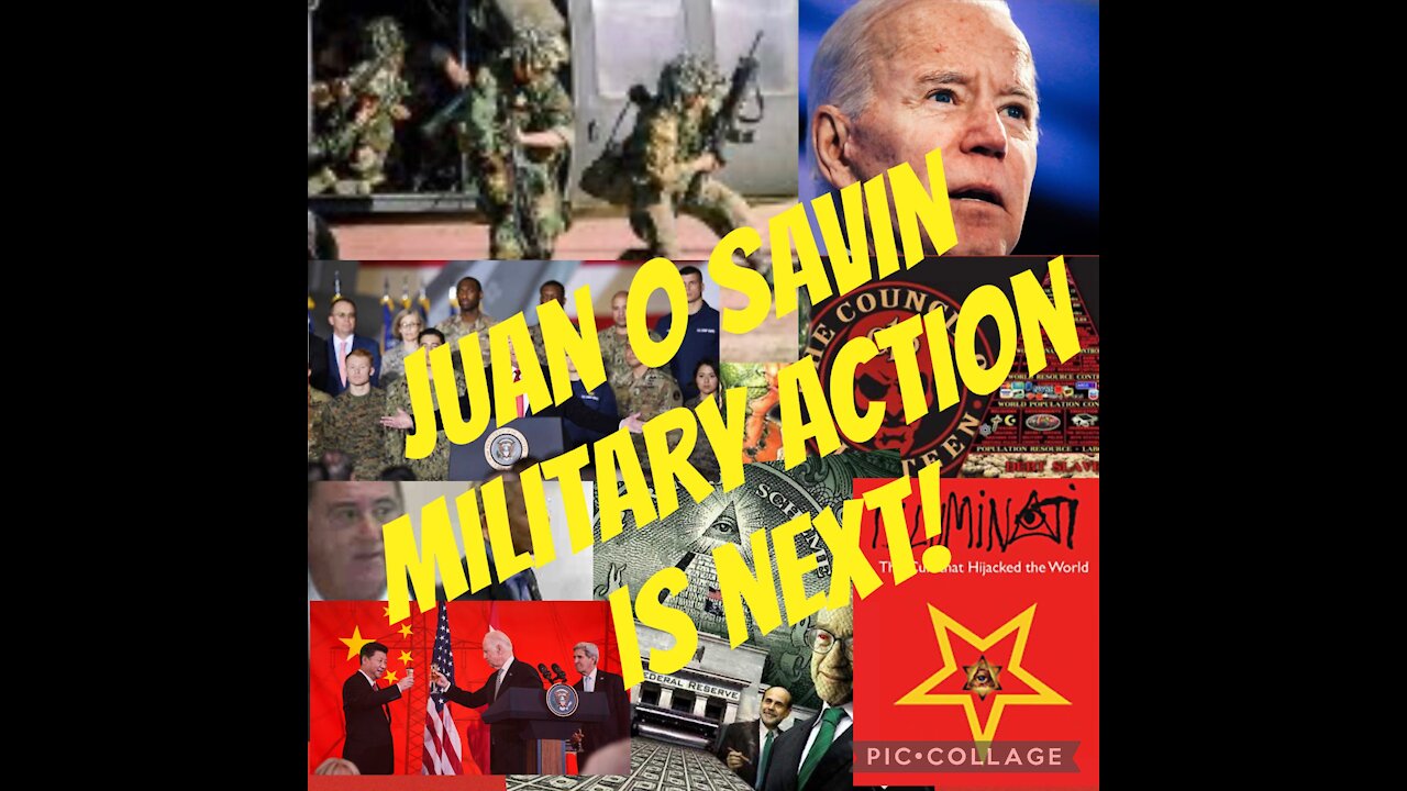 Juan O Savin Military Action Next!!!