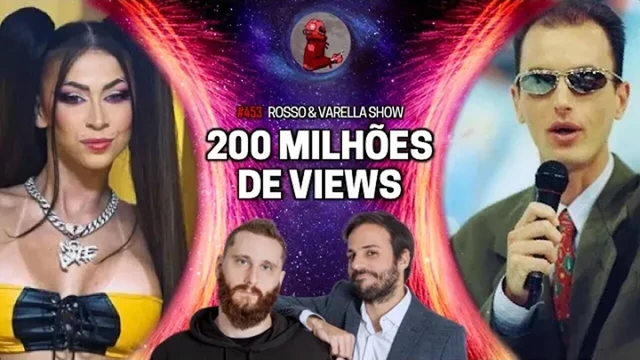 200 MILHÕES DE VIEWS (ROSSO E VARELLA SHOW) | Planeta Podcast Ep.453