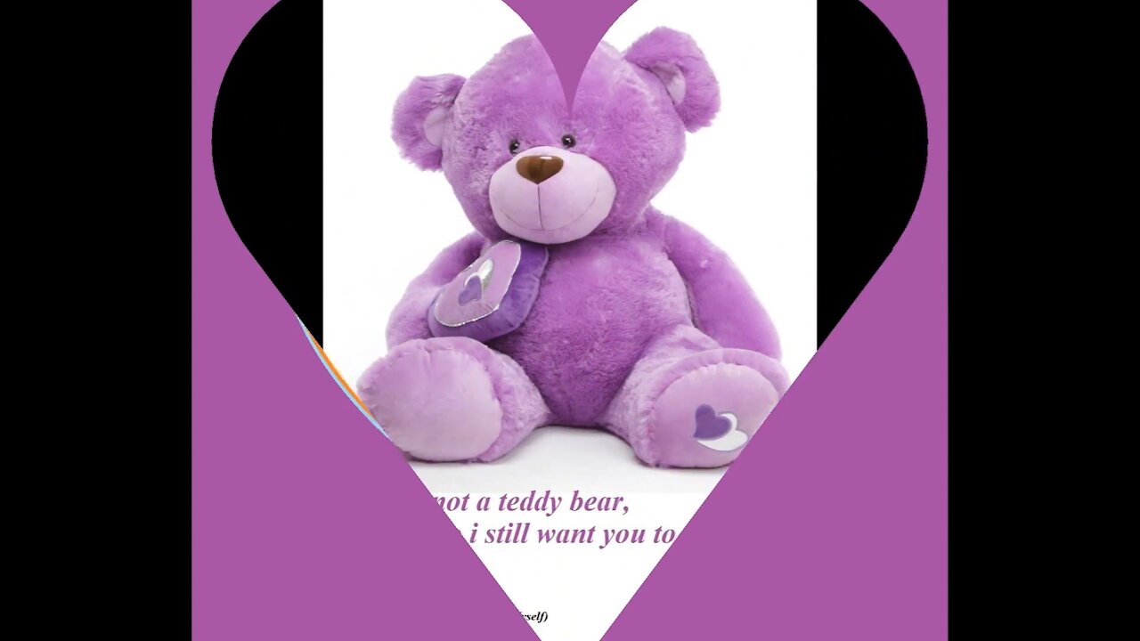 You are not a teddy bear, but I still want you! [Quotes and Poems]