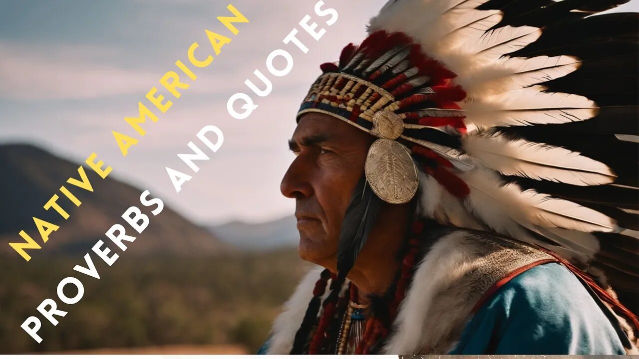 Native American Wisdom Proverbs and Quotes That Illuminate The Path Of Life