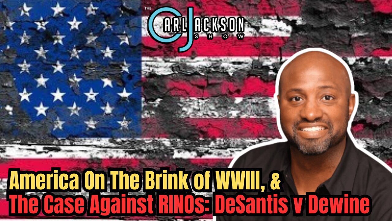 America On The Brink of WWIII, & The Case Against RINOs: DeSantis v Dewine