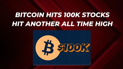 Bitcoin Hits 100K + Stocks hit another all time high LFG!