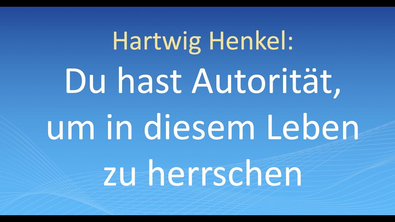 Hartwig Henkel: Du hast Autorität, um in diesem Leben zu herrschen!