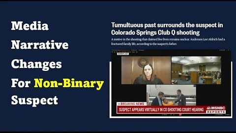 Media Changes Narrative for "Non-Binary" Suspect