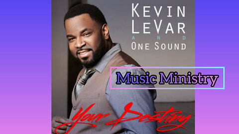 Kevin Levar- Your Destiny ~Music Ministry~