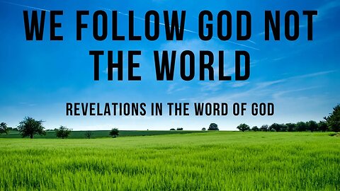 We Follow God, Not The World: Episode 9 - (A Word From The Author Series)