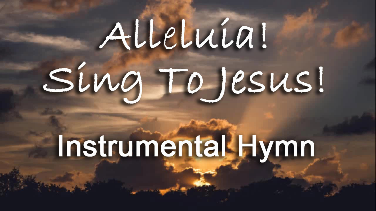 Alleluia! Sing To Jesus! -- Instrumental Hymn