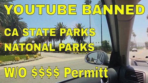 FILMING BANNED for Youtubbers NATIONAL PARKS , CA STATE PARKS