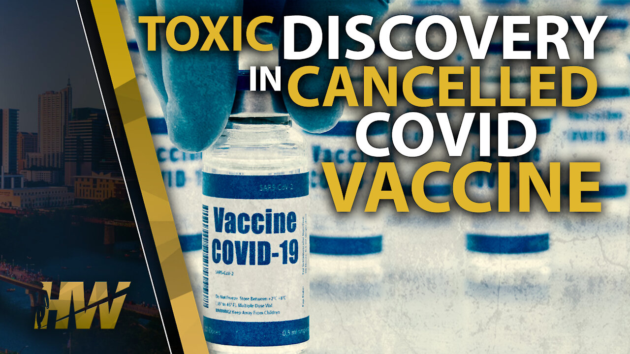 TOXIC DISCOVERY IN CANCELLED COVID VACCINE