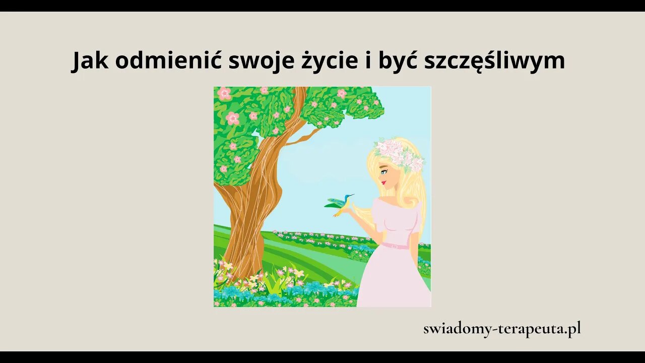 Jak odmienić swoje życie i być szczęśliwym
