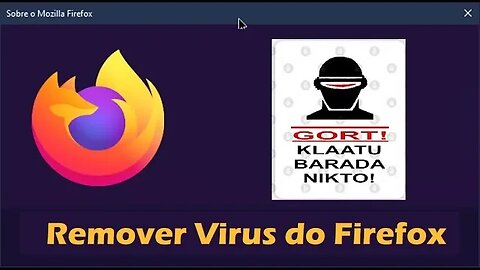 Como Remover o Virus do Firefox - Gort! Klaatu Barada Nikto