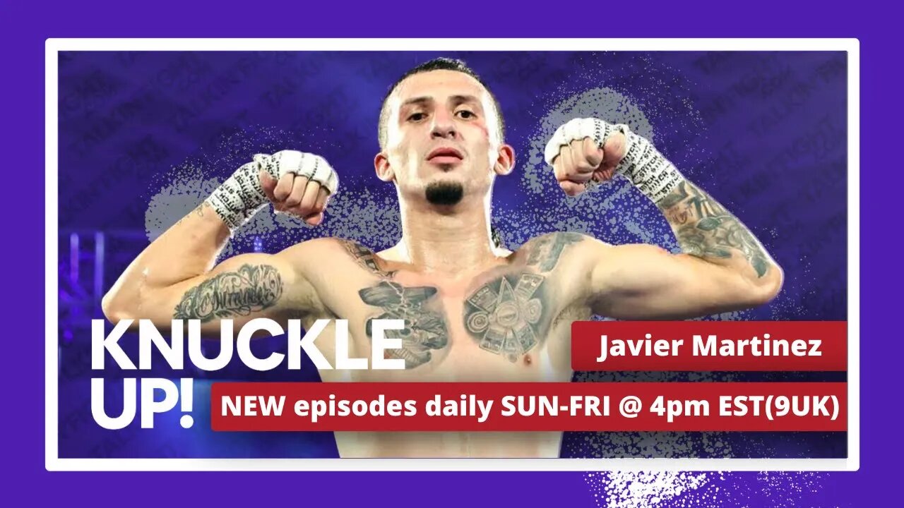 Javier Martínez | Knuckle Up with Mike and Cedric | Talkin Fight