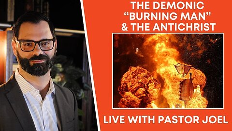 The Demonic “Burning Man” & The Antichrist | Live with Pastor Joel