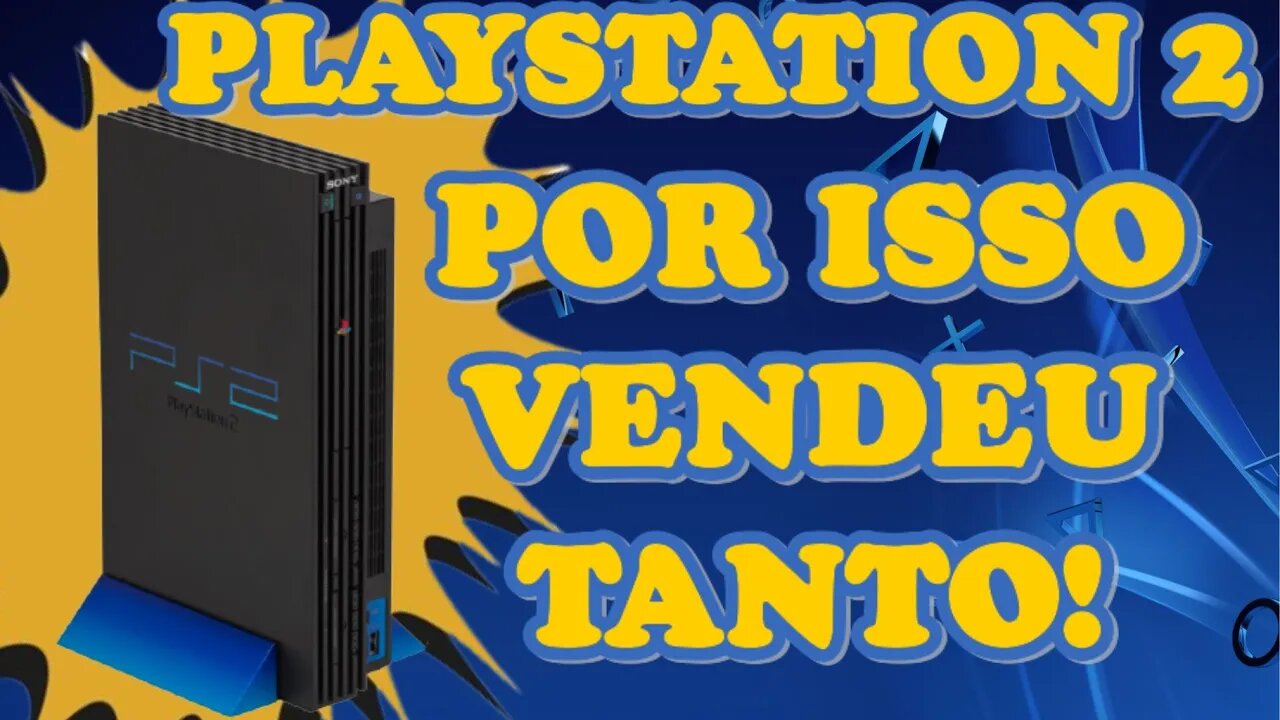 #vlog - O VERDADEIRO MOTIVO DO SUCESSO DE VENDAS DO PLAYSTATION 2 !