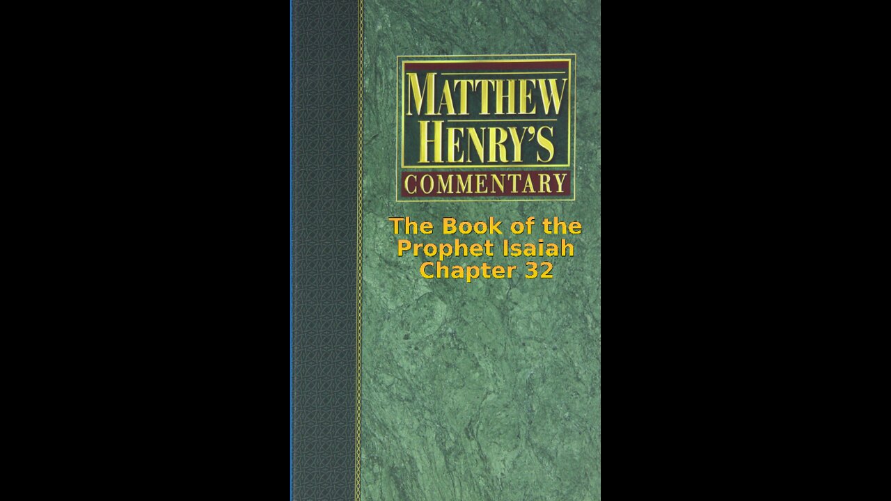 Matthew Henry's Commentary on the Whole Bible. Audio produced by I. Risch. Isaiah Chapter 32