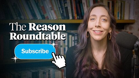 Subscribe to the Reason Roundtable's new YouTube Channel!