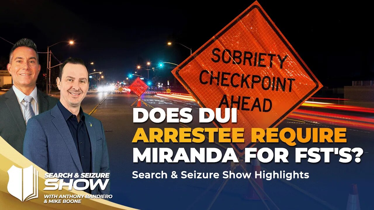 Ep #459 Does DUI arrestee require Miranda for FST's?