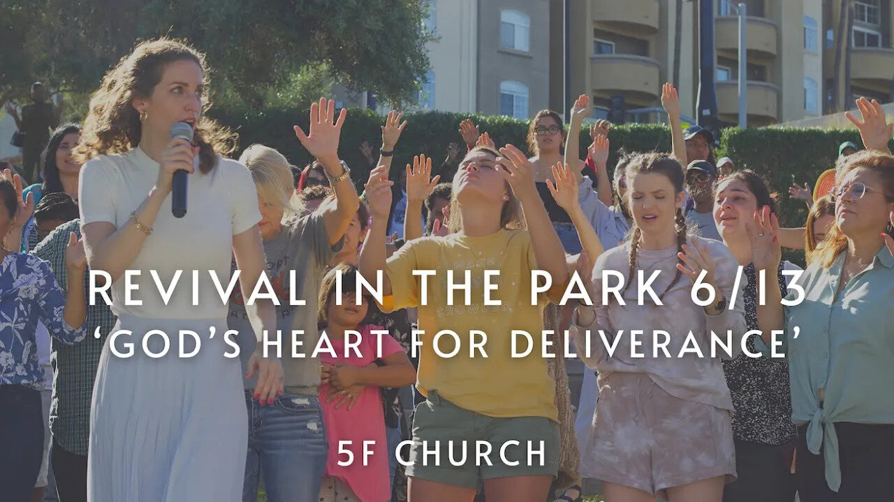 5F Church Revival in the Park 6/13 'God's Heart for Deliverance'