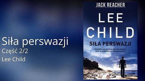 Siła perswazji Część 2/2, Cykl: Jack Reacher (tom 7) - Lee Child Audiobook PL