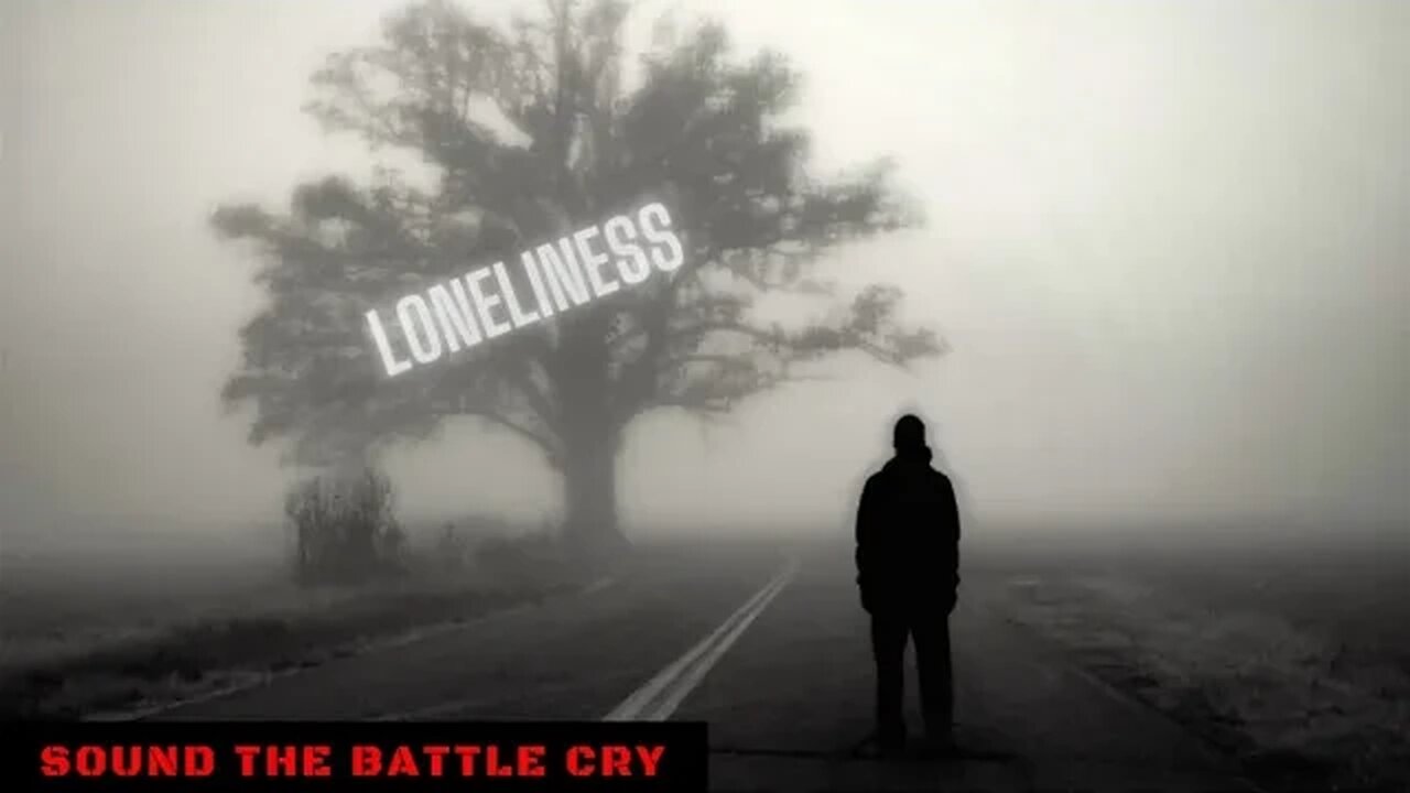 Loneliness: No fellowship. No family. No friends.