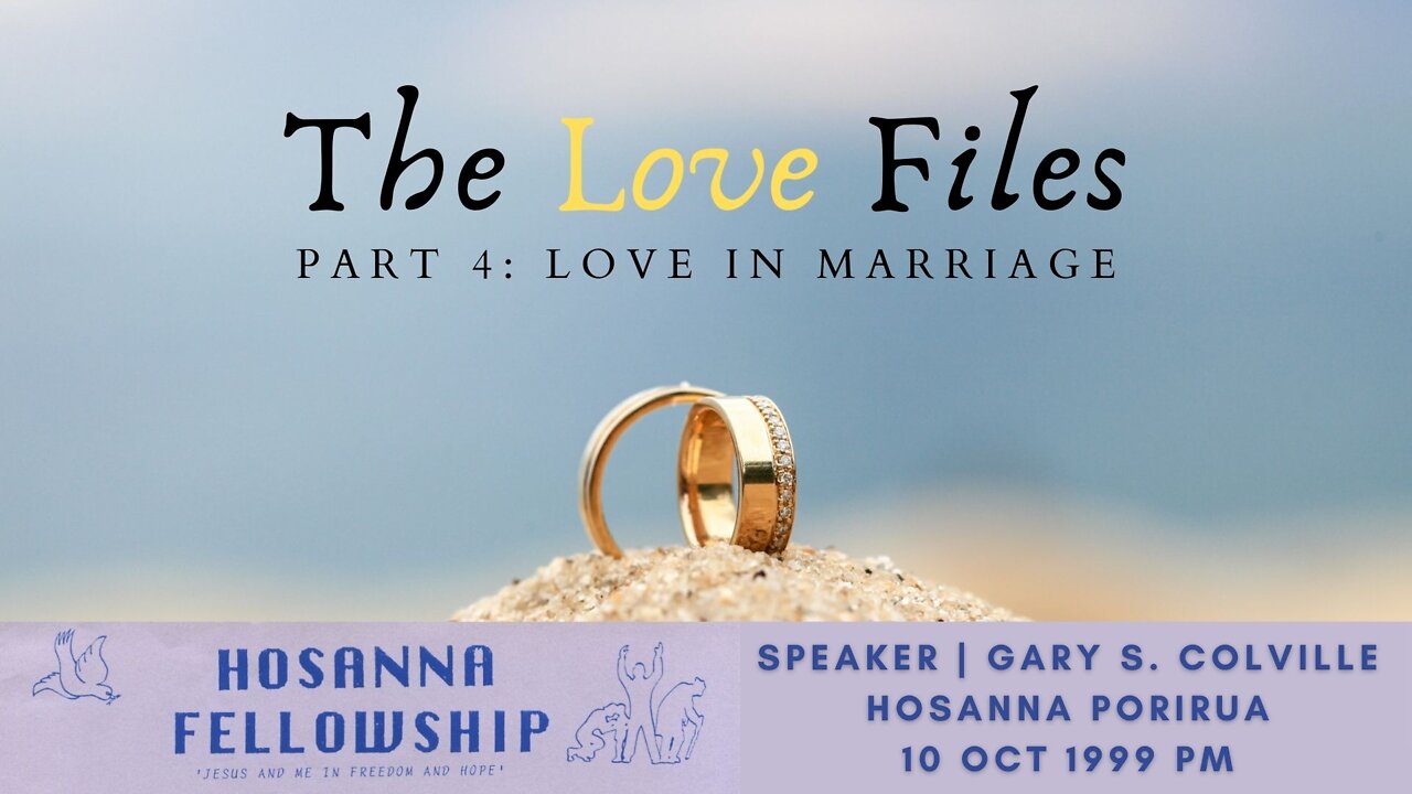 The Love Files, Part 4: Love In Marriage (Gary Colville) | Hosanna Porirua