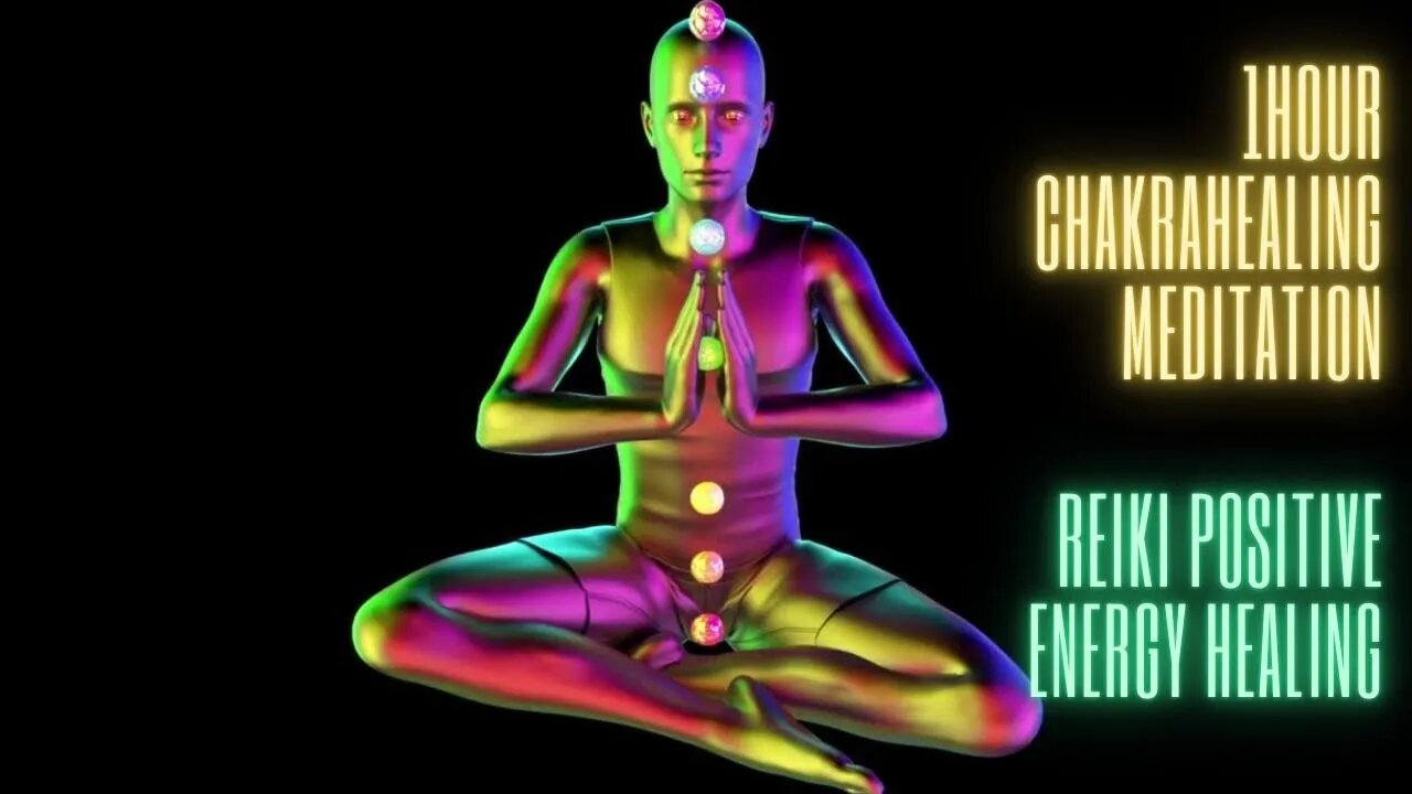 1 Hour Chakras Healing Meditation Music To Remove Negativity | Aura Cleansing |Reiki Positive Energy