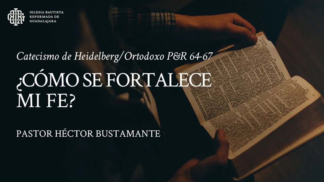 ¿Cómo se fortalece mi fe? - Pastor Héctor Bustamante