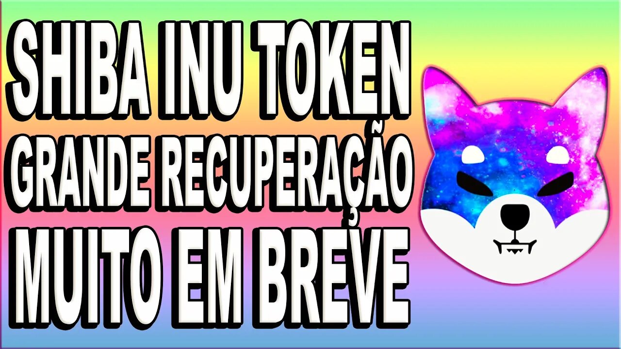 SHIBA INU TOKEN GRANDE RECUPERAÇÃO MUITO EM BREVE