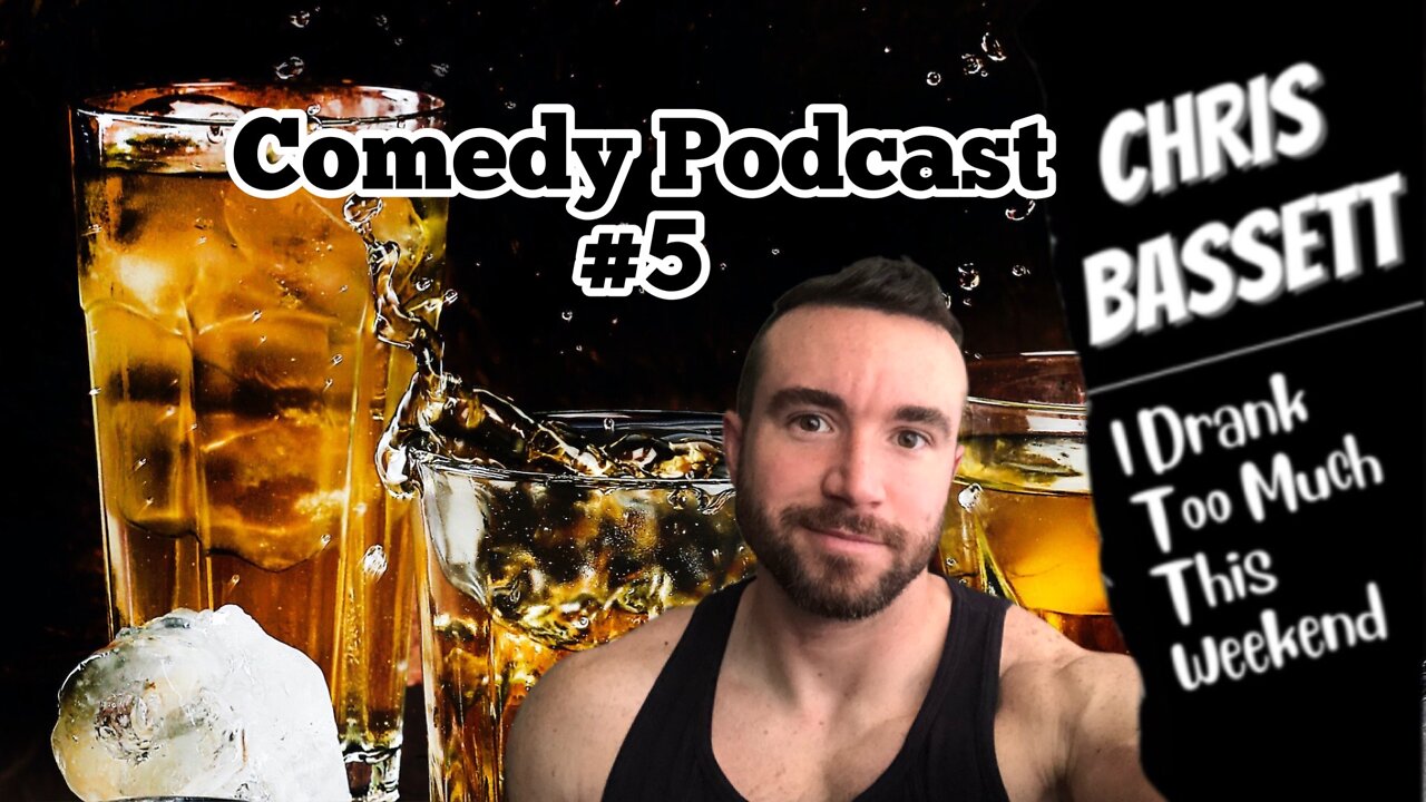 Chris Bassett “I Drank Too Much This Weekend” Comedy Podcast Episode #5