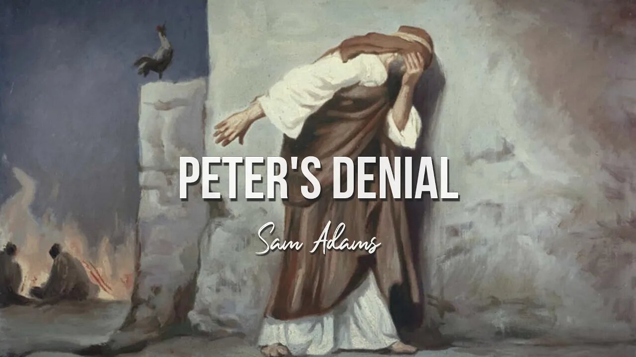 Sam Adams - Peter's Denial: Faith Under Fire