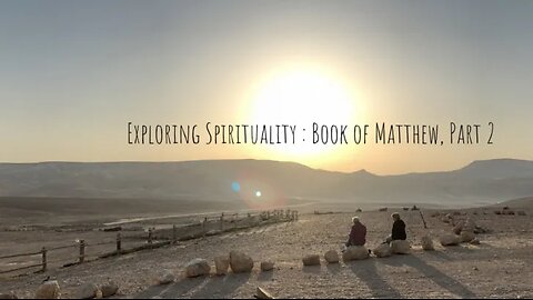 Exploring Spirituality: The Book Of Matthew Part 2