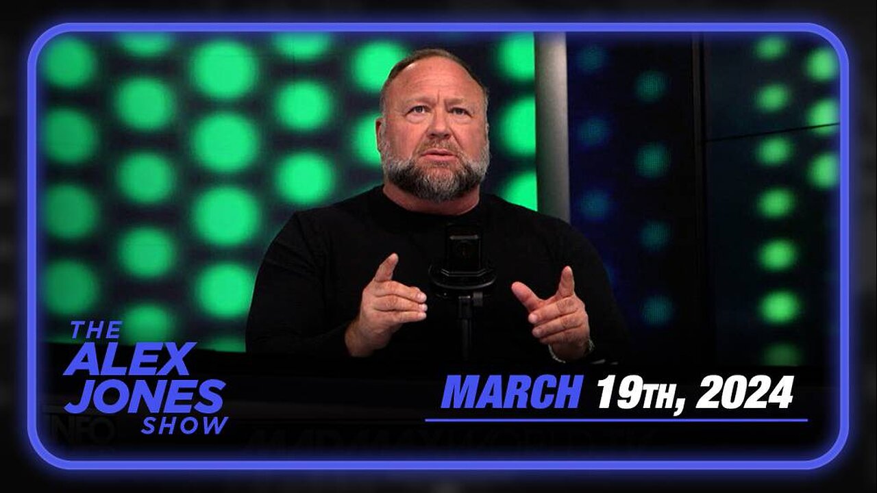 The Alex Jones Show TUESDAY FULL SHOW 3/19/24