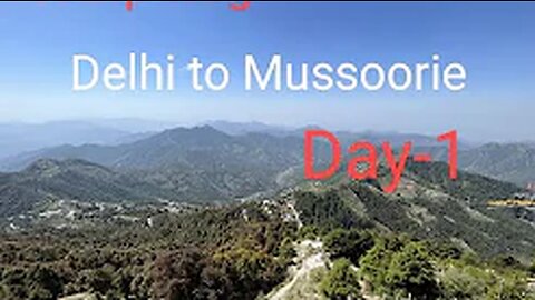 Mussourie The Queen Of Hills | Delhi to Mussorie | Day 1 | Part 1 | 2023