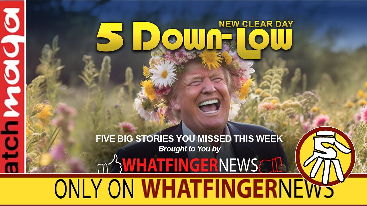 NEW CLEAR DAY: 5 Down-Low from Whatfinger News