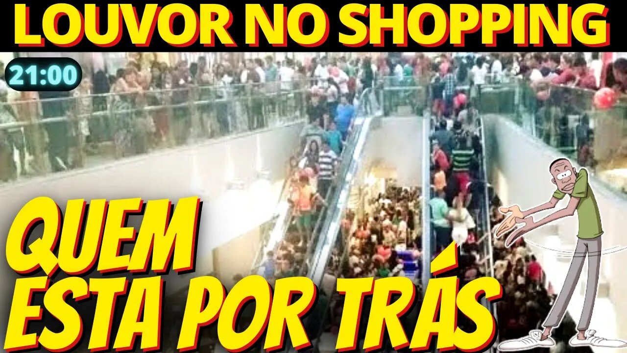 21h O que (e quem) está por trás dos louvores evangélicos em shoppings e supermercados